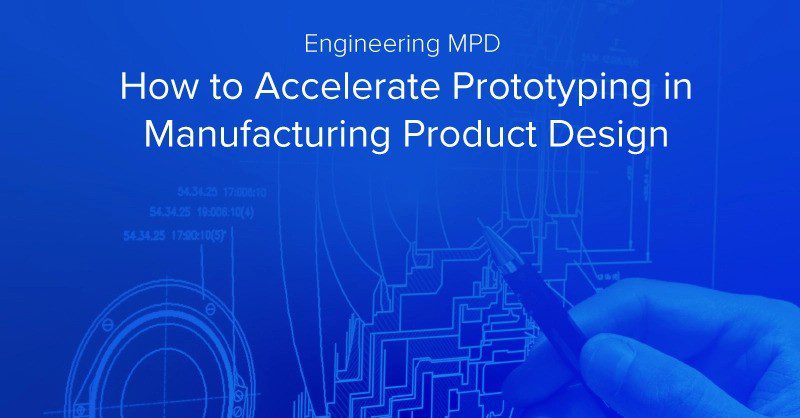 how-to-accelerate-prototyping-in-manufacturing-product-design